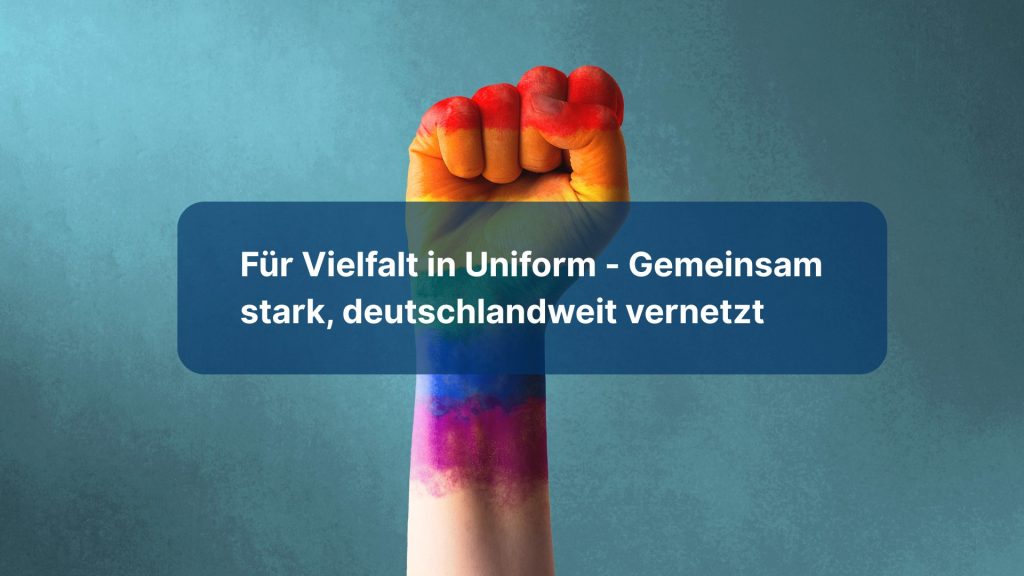 Für Vielfalt in Uniform - Gemeinsam stark, deutschlandweit vernetzt